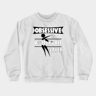 Volleyball Gifts for Obsessive Volleyball Players Crewneck Sweatshirt